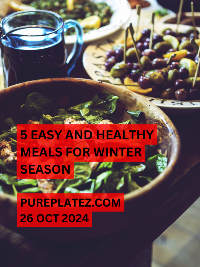 5 EASY AND HEALTHY MEALS FOR WINTER SEASON